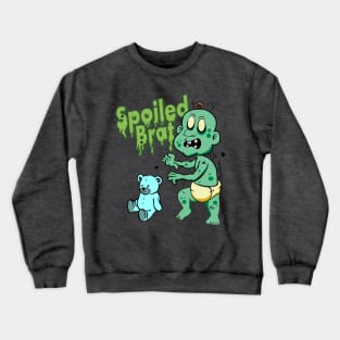 Spoiled Brat  (zombie baby) Crewneck Sweatshirt